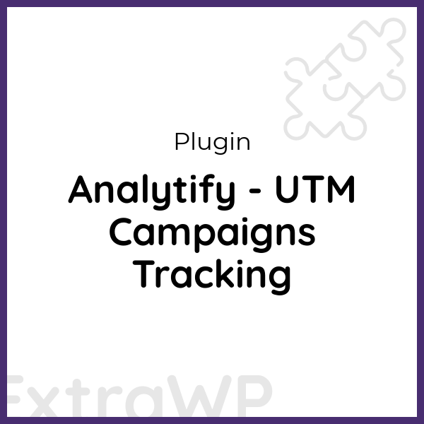 Analytify - UTM Campaigns Tracking