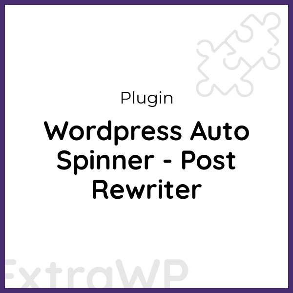 Wordpress Auto Spinner - Post Rewriter