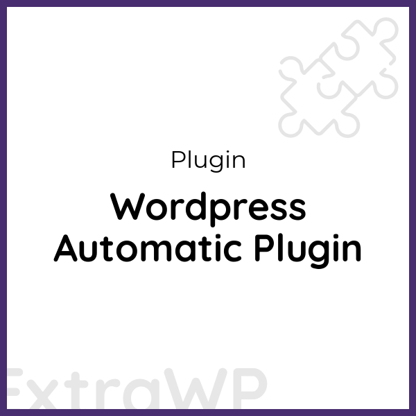 Wordpress Automatic Plugin