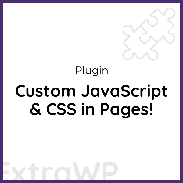 Custom JavaScript & CSS in Pages! Custom JavaScript & CSS in Pages!