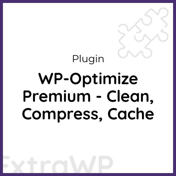 WP-Optimize Premium - Clean, Compress, Cache