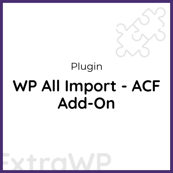 WP All Import - ACF Add-On
