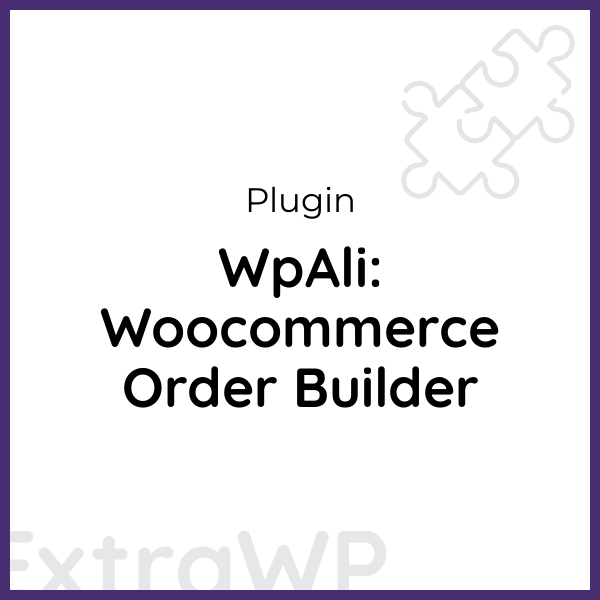 WpAli: Woocommerce Order Builder