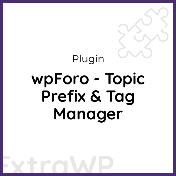 wpForo - Topic Prefix & Tag Manager