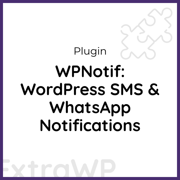 WPNotif: WordPress SMS & WhatsApp Notifications