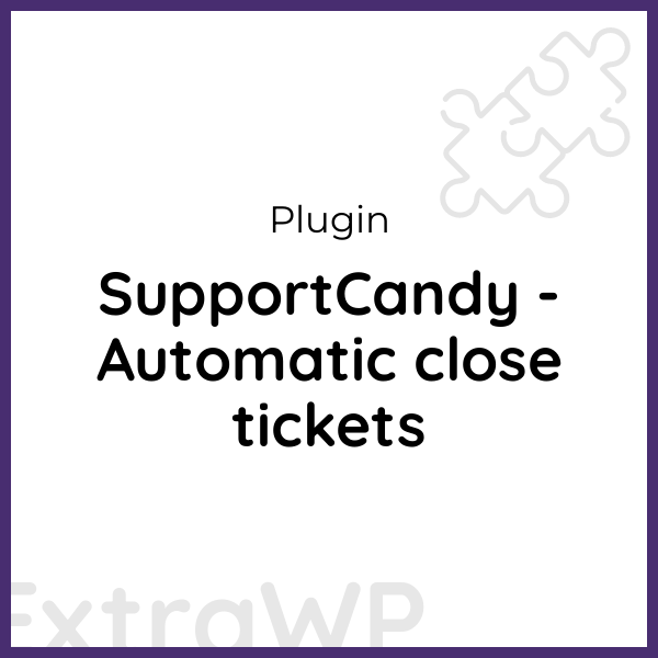 SupportCandy - Automatic close tickets