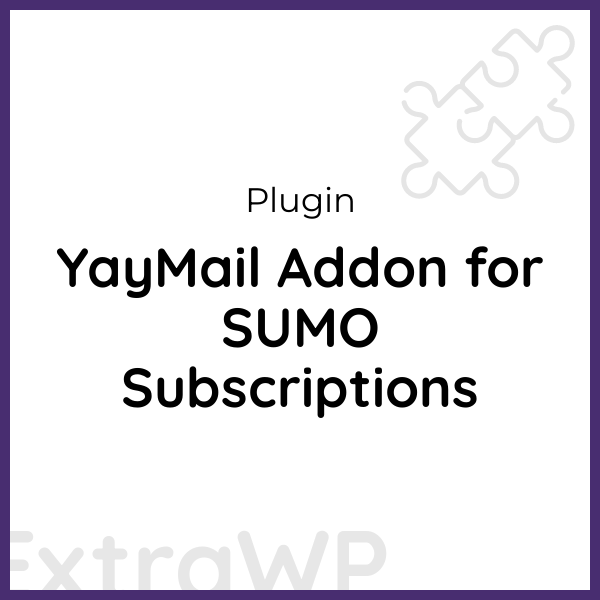 YayMail Addon for SUMO Subscriptions