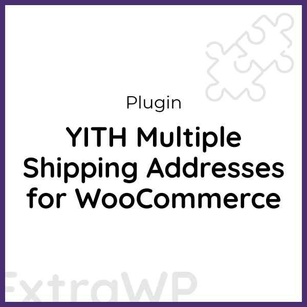 YITH Multiple Shipping Addresses for WooCommerce