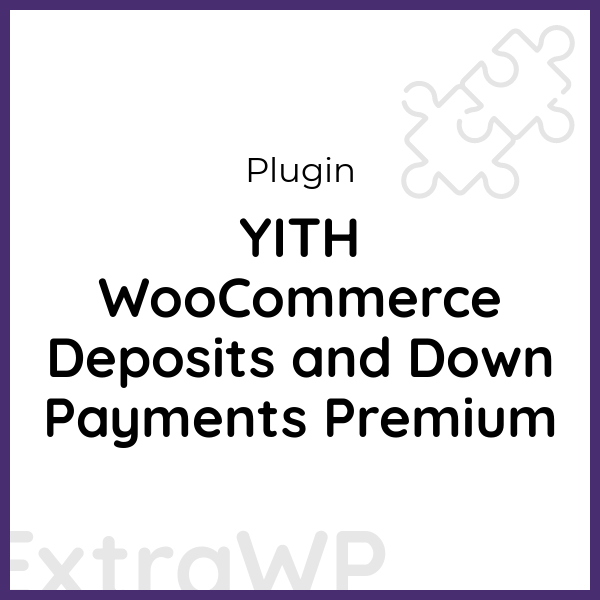 YITH WooCommerce Deposits and Down Payments Premium