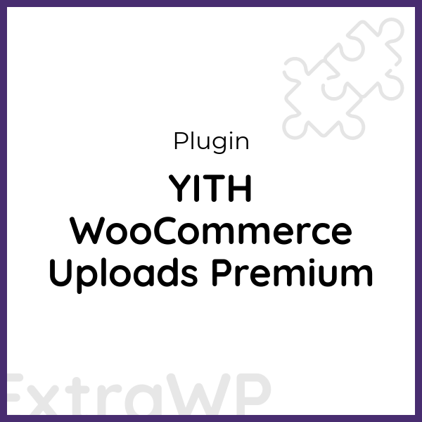 YITH WooCommerce Uploads Premium